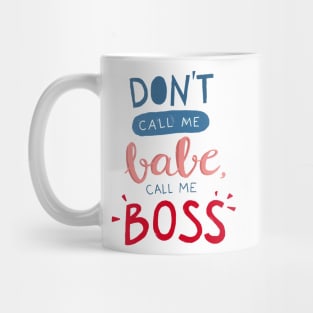 Don't call me babe, call me BOSS Mug